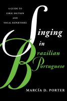 Singing in Brazilian Portuguese : a guide to lyric diction and vocal repertoire /