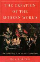 The creation of the modern world : the untold story of the British Enlightenment /