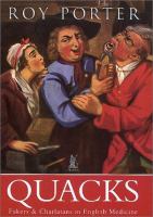 Quacks : fakers & charlatans in English medicine /