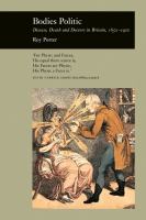 Bodies Politic : Disease, Death and Doctors in Britain, 1650-1900.