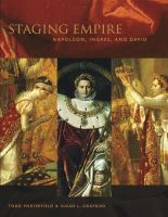 Staging empire : Napoleon, Ingres, and David /