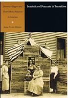 Semiotics of peasants in transition : Slovene villagers and their ethnic relatives in America /