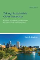 Taking sustainable cities seriously : economic development, the environment, and quality of life in American cities /