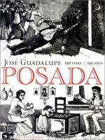 José Guadalupe Posada : 150 aǹos = 150 years /