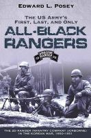 US Army's First, Last, and Only All-Black Rangers : The 2nd Ranger Infantry Company (Airborne) in the Korean War, 1950-1951.