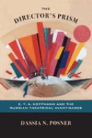 The director's prism : E.T.A. Hoffmann and the Russian theatrical avant-garde /