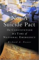 Not a Suicide Pact : The Constitution in a Time of National Emergency.