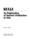 Kulli : an exploration of ancient civilization in Asia /