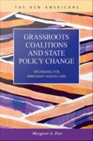 Grassroots coalitions and state policy change organizing for immigrant health care /
