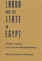 Labor and the state in Egypt : workers, unions, and economic restructuring /