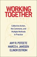 Working together : collective action, the commons, and multiple methods in practice /