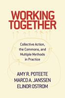 Working Together : Collective Action, the Commons, and Multiple Methods in Practice.