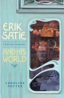 Erik Satie : a Parisian composer and his world /