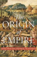 The origin of empire : Rome from the Republic to Hadrian /