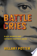 Battle cries Black women and intimate partner abuse /