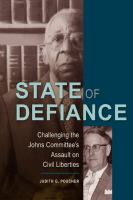 State of defiance challenging the Johns Committee's assault on civil liberties /