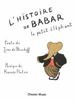 Histoire de Babar, le petit éléphant : pour récitant et piano /