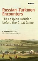 Russian-Turkmen encounters the Caspian frontier before the Great Game /