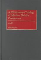 A dictionary-catalog of modern British composers /