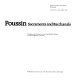 Poussin, sacraments and bacchanals : paintings and drawings on sacred and profane themes by Nicolas Poussin, 1594-1665.