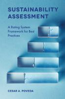 Sustainability assessment a rating system framework for best practices : with a theoretical application to the surface mining recovery process for the development and operations of oil sands projects /