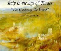 Italy in the age of Turner : "the garden of the world" /