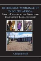 Rethinking Marginality in South Africa : Mobile Phones and the Concept of Belonging in Langa Township.