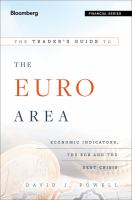 The traders guide to the euro area economic indicators, the ECB and the euro crisis /