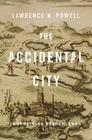 The accidental city : improvising New Orleans /