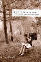 The intellectual in twentieth-century Southern literature /