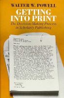 Getting into print : the decision-making process in scholarly publishing /