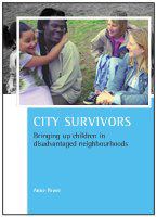 City survivors : bringing up children in disadvantaged neighbourhoods /