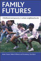 Family futures : Childhood and poverty in urban neighbourhoods.