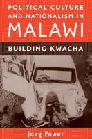 Political culture and nationalism in Malawi : building Kwacha /