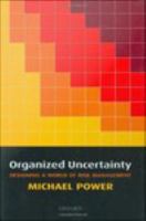 Organized uncertainty designing a world of risk management /