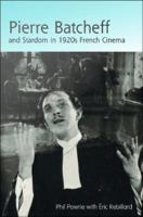 Pierre Batcheff and stardom in 1920s French cinema /