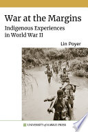 War at the margins indigenous experiences in World War II /