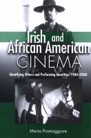 Irish and African American cinema : identifying others and performing identities, 1980-2000 /