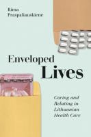 Enveloped lives caring and relating in Lithuanian health care /