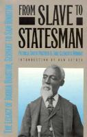 From slave to statesman : the legacy of Joshua Houston, servant to Sam Houston /