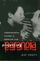 Projecting paranoia : conspiratorial visions in American film /