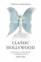 Classic Hollywood lifestyles and film styles of American cinema, 1930-1960 /