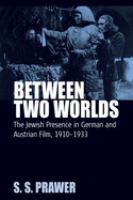 Between two worlds : the Jewish presence in German and Austrian film, 1910-1933 /