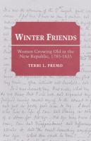 Winter friends : women growing old in the new Republic, 1785- 1835 /