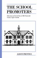 The school promoters : education and social class in mid-nineteenth century Upper Canada /