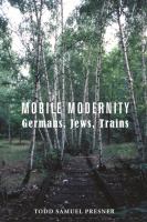 Mobile modernity Germans, Jews, trains /
