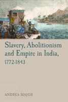 Slavery, Abolitionism and Empire in India, 1772-1843.