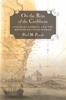 On the Rim of the Caribbean : Colonial Georgia and the British Atlantic World.