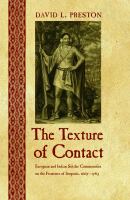 The texture of contact : European and Indian settler communities on the frontiers of Iroquoia, 1667-1783 /