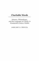 Charitable words : women, philanthropy, and the language of charity in nineteenth-century Dublin /
